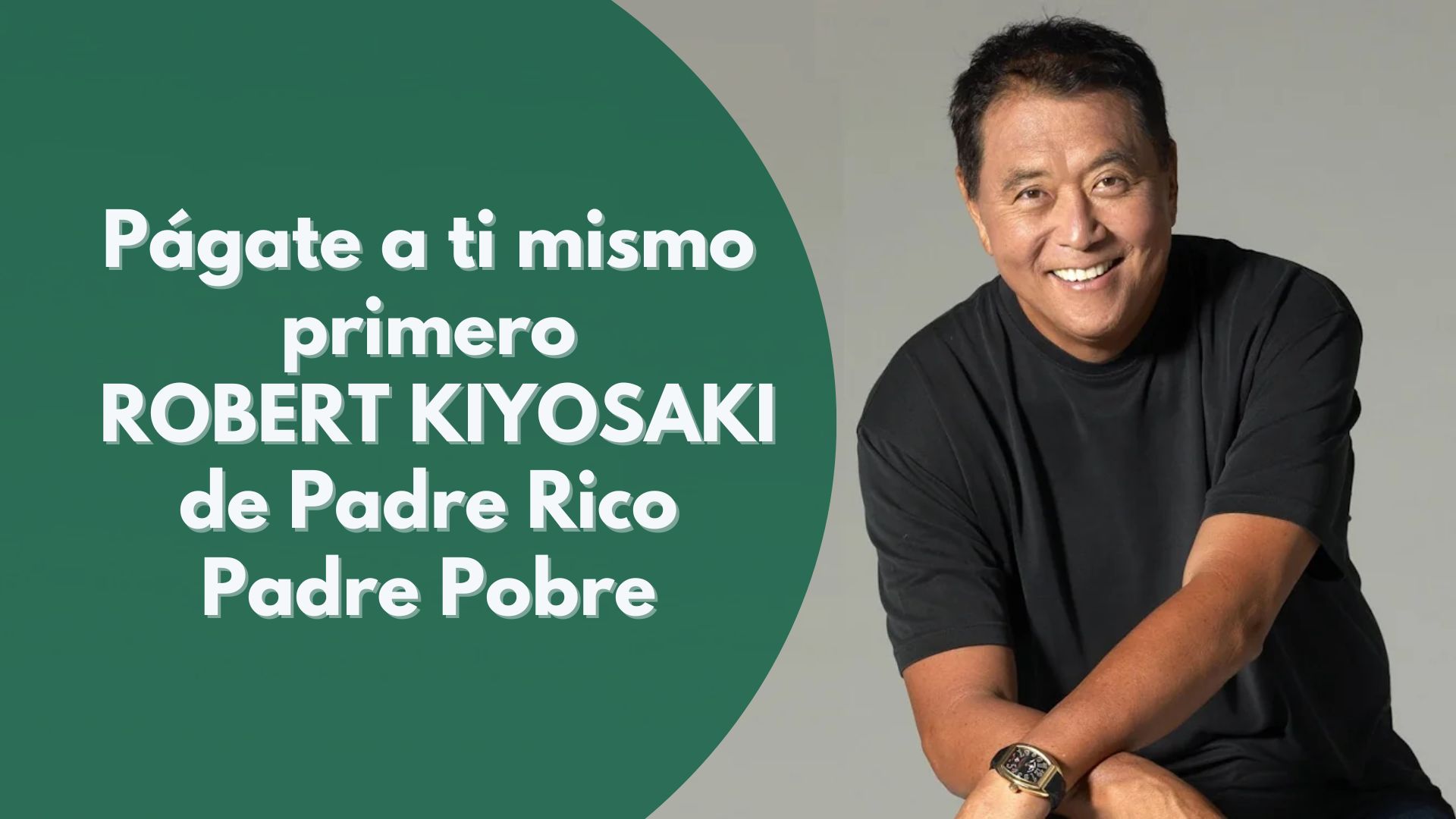 PÁGATE A TI MISMO PRIMERO POR ROBERT KIYOSAKI DE PADRE RICO PADRE POBRE